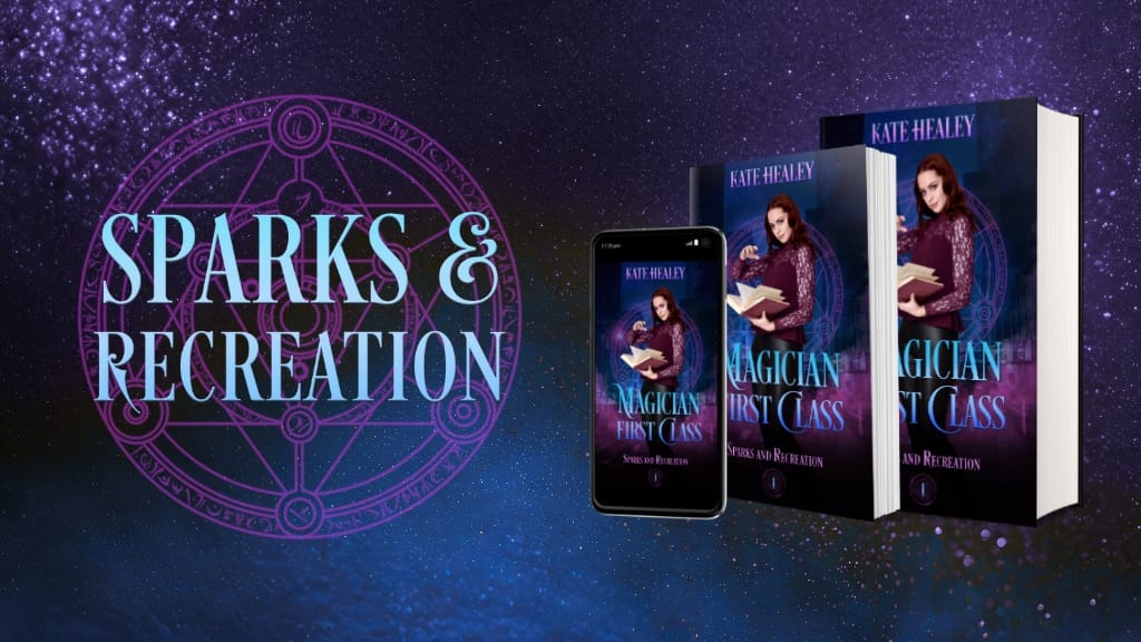 Against a purple and blue glitter background, a spell circle with the words Sparks & Recreation imposed over top. To the right are three book mock-ups of Magician First Class - an e-book on a phone, a paperback, and a hardcover